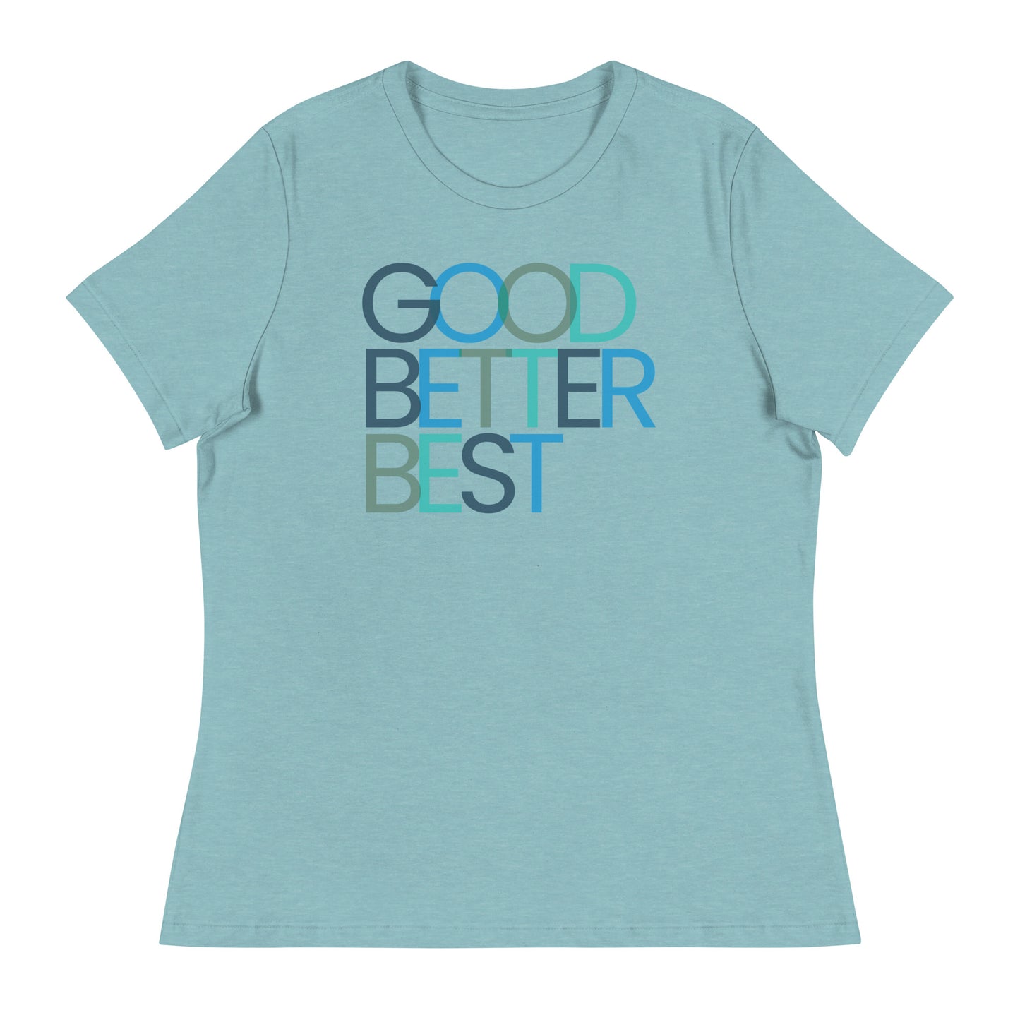 Good Better Best Women's Relaxed T-Shirt